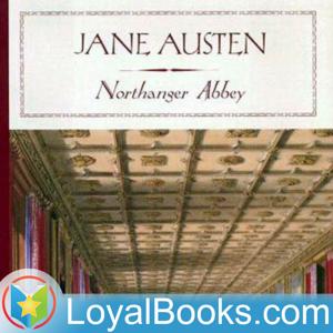 Northanger Abbey by Jane Austen by Loyal Books