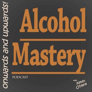 Alcohol Mastery Podcast