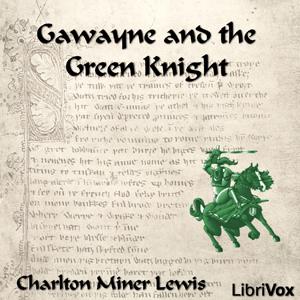 Gawayne and the Green Knight (Lewis Translation) by The Gawain Poet