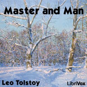 Master and Man by Leo Tolstoy (1828 - 1910)