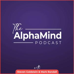 The AlphaMind Podcast by Steven Goldstein & Mark Randall