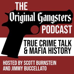 Original Gangsters, a True Crime Talk Podcast by Original Gangsters, a true crime talk podcast