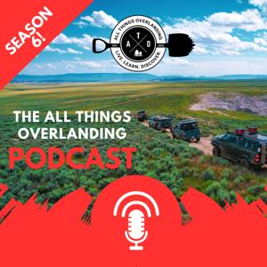 The All Things Overlanding Podcast by Jason Fletcher
