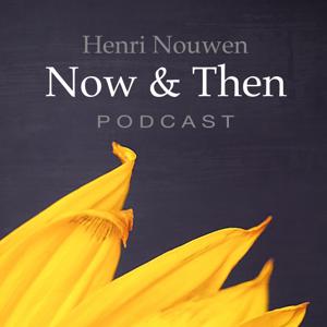 henrinouwensociety by Henri Nouwen, Now & Then | Podcast