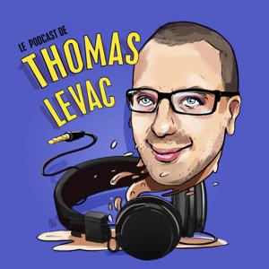 Le Podcast de Thomas Levac by Thomas Levac