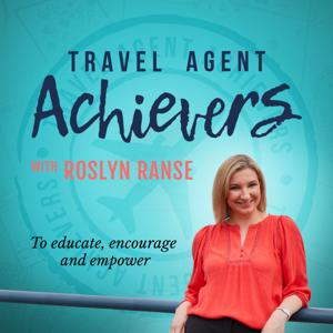 Travel Agent Achievers - To Educate, Encourage and Empower Travel Professionals by Roslyn Ranse