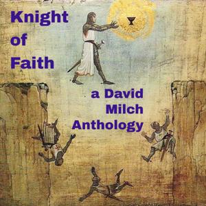 Knight of Faith: A David Milch Anthology