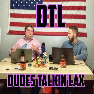 Dudes Talkin Lax (DTL)