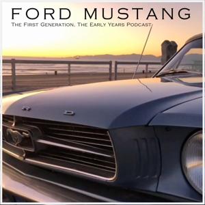 Ford Mustang The First Generation, The Early Years Podcast by Doug Sandler, Turnkey Podcast Production, TurnKey Podcast, Doug Sandler