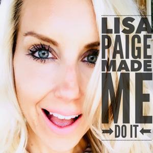 Lisa Paige Made Me Do It by Lisa Paige
