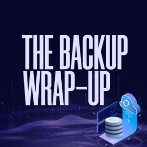 The Backup Wrap-Up by W. Curtis Preston (Mr. Backup)