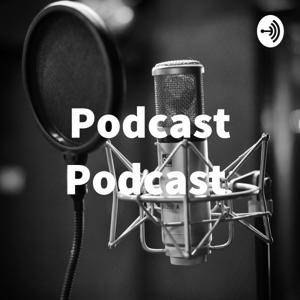 Podcast Podcast