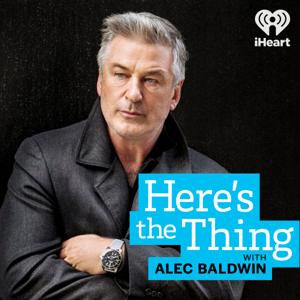Here's The Thing with Alec Baldwin by iHeartPodcasts