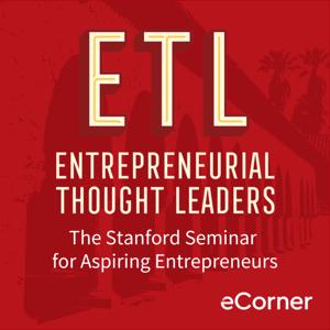 Entrepreneurial Thought Leaders by Stanford eCorner