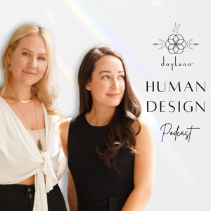 DayLuna Human Design Podcast by Shayna Cornelius and Dana Stiles