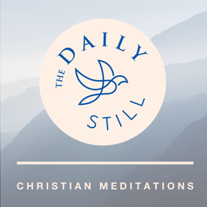The Daily Still Podcast - Guided Christian Meditations and Devotions by Cindy L. Helton