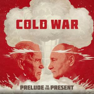 The Cold War: Prelude To The Present by The Daily Wire