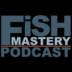 Fish Mastery Podcast