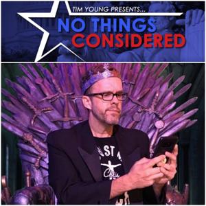 No Things Considered with Tim Young by NoThingsConsidered