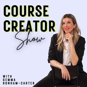 The Course Creator Show by Gemma Bonham-Carter
