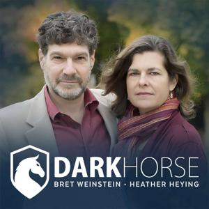 DarkHorse Podcast by Bret Weinstein & Heather Heying