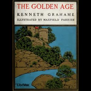 Golden Age, The by Kenneth Grahame (1859 - 1932)