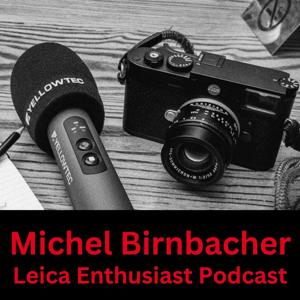 Leica Enthusiast Podcast - Fotopodcast mit Michel Birnbacher by Michel Birnbacher