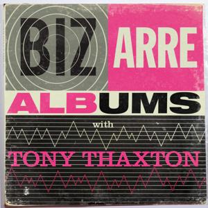 Bizarre Albums by Tony Thaxton