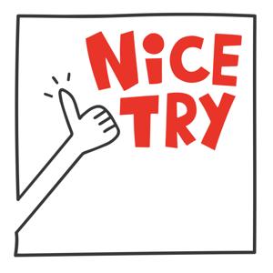 Nice Try by Nice Try Podcast
