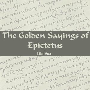 Golden Sayings of Epictetus, The by Epictetus (c. 55 - c. 135)