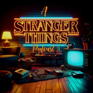 A Stranger Things Podcast by Brown Green Blog Productions