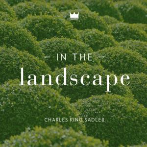 In The Landscape® by Katherine & Charles Sadler