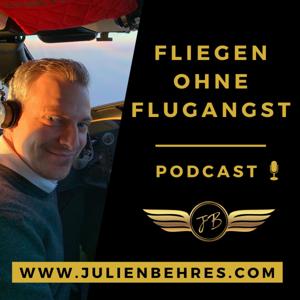 FLIEGEN OHNE FLUGANGST - Podcast⎪Captain Julien Behres by Julien Behres