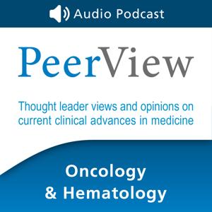 PeerView Oncology & Hematology CME/CNE/CPE Audio Podcast by PVI, PeerView Institute for Medical Education