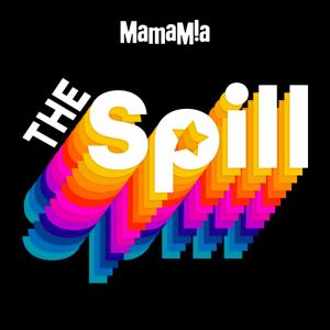 The Spill by Mamamia Podcasts