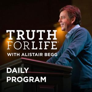 Truth For Life Daily Program by Alistair Begg
