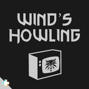 Wind's Howling: A Witcher Netflix Show Podcast by Lore Party Media