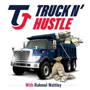Truck N' Hustle - #1 Trucking Podcast by Rahmel Wattley