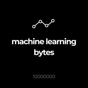 Machine Learning Bytes