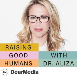 Raising Good Humans by Dear Media, Aliza Pressman