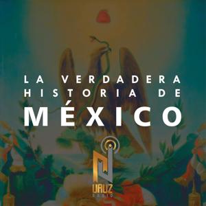 La Verdadera Historia de México by URUZ RADIO