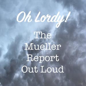 Oh Lordy! The Mueller Report Out Loud