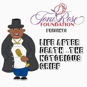 Life After Death...The Notorious G.R.I.E.F. Podcast Series