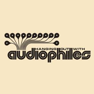 hanging out with audiophiles by hanging out with audiophiles