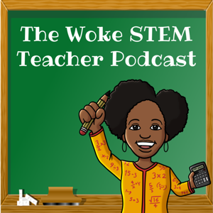 The Woke STEM Teacher Podcast