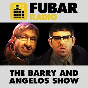 The Barry and Angelos Show by Fubar Radio