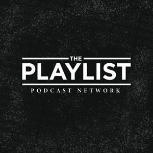 The Playlist Podcast Network by The Playlist
