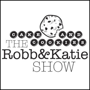 Cake & Cookies: The Robb & Katie Show
