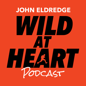 John Eldredge and Wild at Heart (Audio) by Wild at Heart