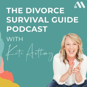 The Divorce Survival Guide Podcast by Kate Anthony, CPCC